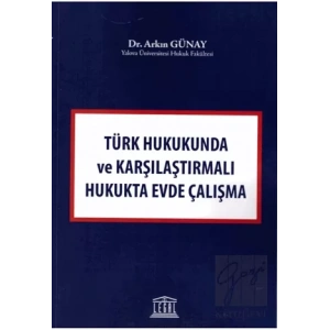 Türk Hukukunda ve Karşılaştırmalı Hukukta Evde Çalışma