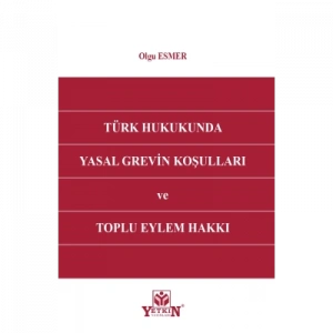 Türk Hukukunda Yasal Grevin Koşulları ve Toplu Eylem Hakkı