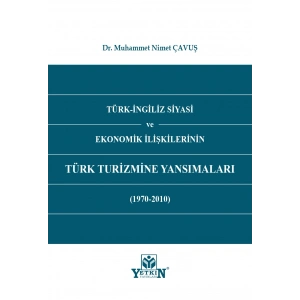 Türk - İngiliz Siyasi ve Ekonomik İlişkilerinin Türk Turizmine Yansımaları (1970 - 2010)