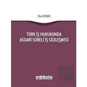 Türk İş Hukukunda Asgari Süreli İş Sözleşmesi