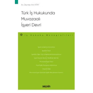 Türk İş Hukukunda Muvazaalı İşyeri Devri – İş Hukuku Monografileri –