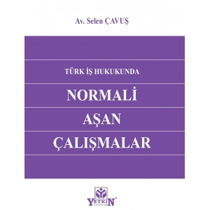 Türk İş Hukukunda Normali Aşan Çalışmalar