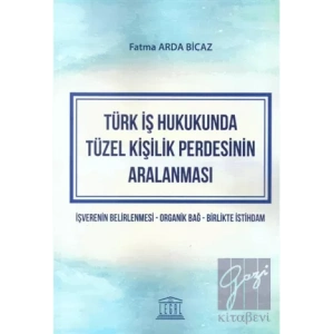 Türk İş Hukukunda Tüzel Kişilik Perdesinin Aralanması