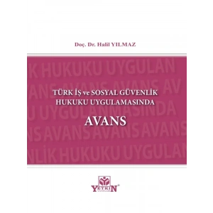 Türk İş Ve Sosyal Güvenlik Hukuku Uygulamasında Avans - Doç. Dr. Halil Yılmaz