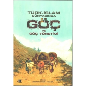 Türk - İslam Dünyasında Göç ve Göç Yönetimi