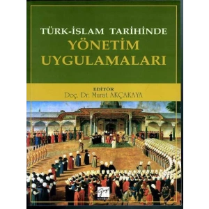 Türk-İslam Tarihinde Yönetim Uygulamaları - Doç. Dr. Murat Akçakaya