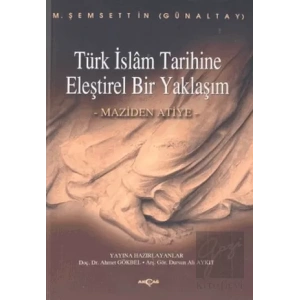 Türk İslam Tarihine Eleştirel Bir Yaklaşım Maziden Atiye