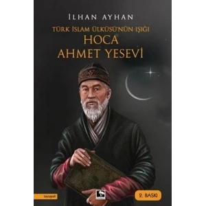 Türk İslam Ülküsünün Işığı Hoca Ahmet Yesevi