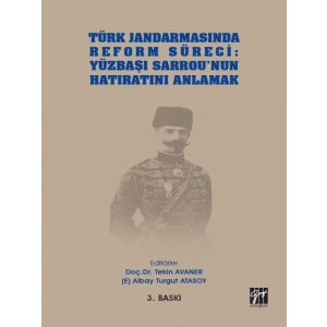 Türk Jandarmasında Reform Süreci: Yüzbaşı Sarrounun Hatıratını Anlamak-Doç.Dr. Tekin Avaner,(E)Albay Turgut Atasoy