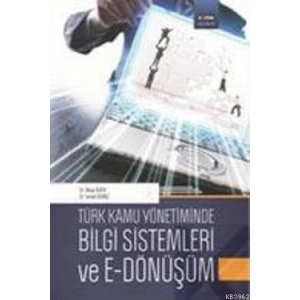 Türk Kamu Yönetiminde Bilgi Sistemleri ve E-Dönüşüm