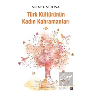 Türk Kültürünün Kadın Kahramanları - 2