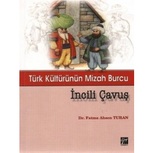 Türk Kültürünün Mizah Burcu İncili Çavuş - Dr. Fatma Ahsen Turan