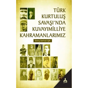 Türk Kurtuluş Savaşında Kuvayımilliye Kahramanlarımız