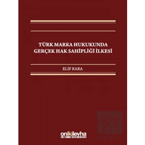 Türk Marka Hukukunda Gerçek Hak Sahipliği İlkesi
