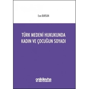 Türk Medeni Hukukunda Kadın ve Çocuğun Soyadı