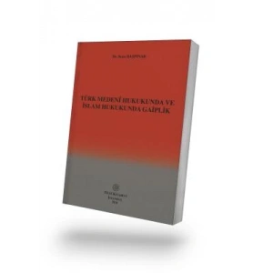 Türk Medenî Hukukunda ve İslam Hukukunda Gaiplik