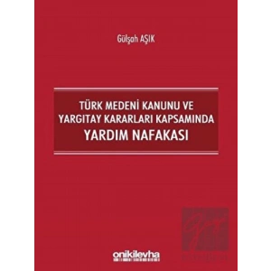 Türk Medeni Kanunu ve Yargıtay Kararları Kapsamında Yardım Nafakası