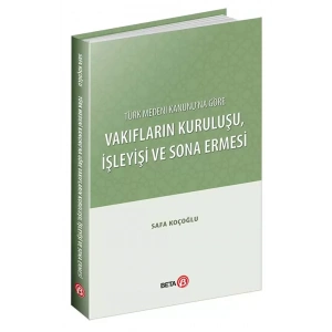 Türk Medeni Kanununa Göre Vakıfların Kuruluşu,İşleyişi ve Sona Ermesi