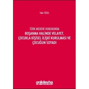Türk Medeni Kanununda Boşanma Halinde Velayet, Çocukla Kişisel İlişki Kurulması ve Çocuğun Soyadı