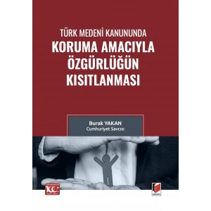 Türk Medeni Kanununda Koruma Amacıyla Özgürlüğün Kısıtlanması