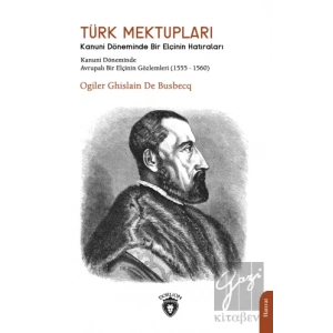 Türk Mektupları Kanuni Döneminde Bir Elçinin Hatıraları