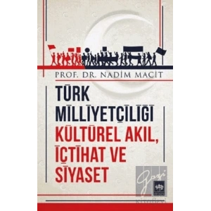 Türk Milliyetçiliği Kültürel Akıl, İçtihat ve Siyaset