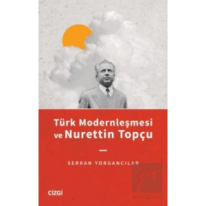 Türk Modernleşmesi ve Nurettin Topçu