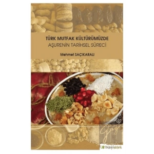 Türk Mutfak Kültürümüzde Aşurenin Tarihsel Süreci