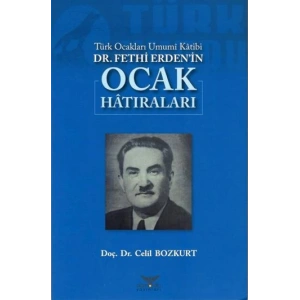 Türk Ocakları Umumi Katibi DR.Fethi Erdenin Ocak Hatıraları