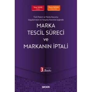Türk Patent ve Marka Kurumu Uygulamaları ve Yargıtay Kararları IşığındaMarka Tescil Süreci ve Markanın İptali