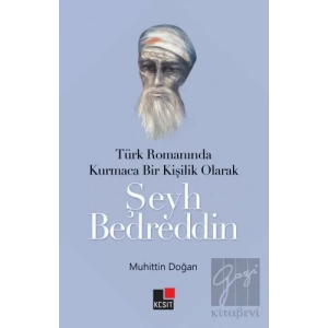 Türk Romanında Kurmaca Bir Kişilik Olarak Şeyh Bedreddin