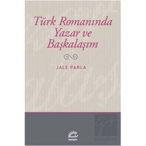 Türk Romanında Yazar ve Başkalaşım