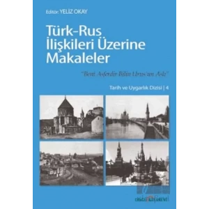 Türk - Rus İlişkileri Üzerine Makaleler