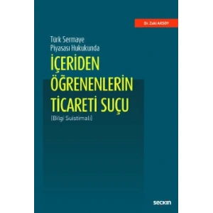 Türk Sermaye Piyasası Hukukundaİçeriden Öğrenenlerin Ticareti Suçu (Bilgi Suistimali)