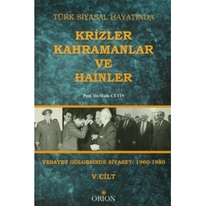 Türk Siyasal Hayatında Krizler Kahramanlar ve Hainler 5. Cilt
