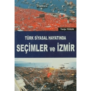 Türk Siyasal Hayatında Seçimler ve İzmir