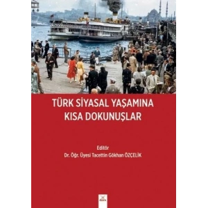 Türk siyasal yaşamına kısa dokunuşlar