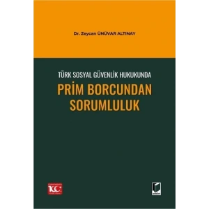 Türk Sosyal Güvenlik Hukukunda Prim Borcundan Sorumluluk