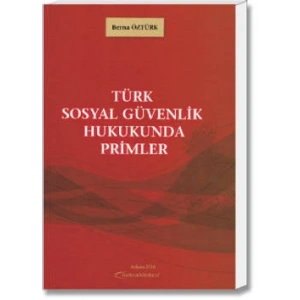TÜRK SOSYAL GÜVENLİK HUKUKUNDA PRİMLER