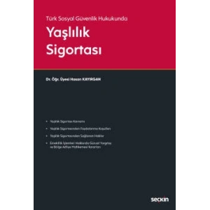 Türk Sosyal Güvenlik Hukukunda Yaşlılık Sigortası