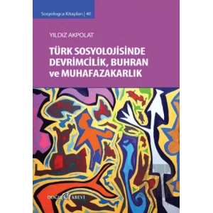Türk Sosyolojisinde Devrimcilik, Buhran ve Muhafazakarlık Tartışmaları