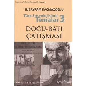Türk Sosyolojisinde Temalar 3: Doğu - Batı Çatışması
