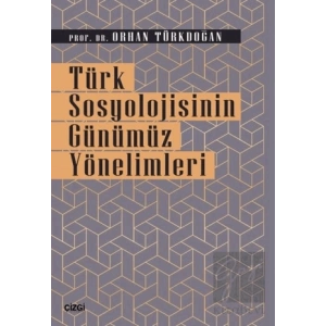 Türk Sosyolojisinin Günümüz Yönelimleri