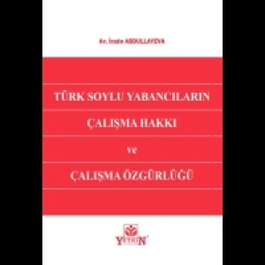 Türk Soylu Yabancıların Çalışma Hakkı ve Çalışma Özgürlüğü