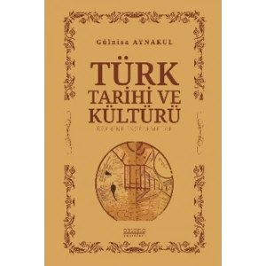 Türk Tarihi ve Kültürü Üzerine İncelemeler