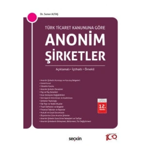 Türk Ticaret Kanunu'na GöreAnonim Şirketler<br /><br /> Açıklamalı, İçtihatlı, Örnekli