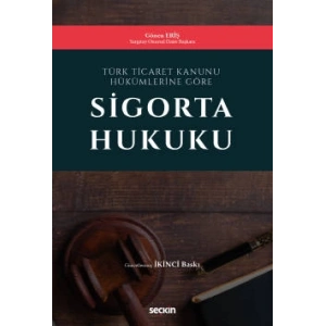 Türk Ticaret Kanunu Hükümlerine GöreSigorta Hukuku