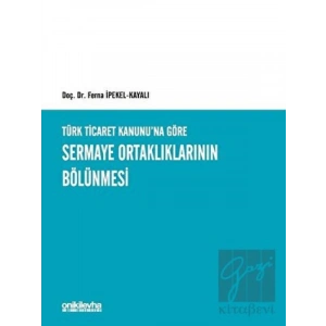Türk Ticaret Kanununa Göre Sermaye Ortaklıklarının Bölünmesi