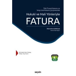 Türk Ticaret Kanunu  ve  Vergi Usul Kanunu ÇerçevesindeHukuki ve Mali Yönleriyle Fatura