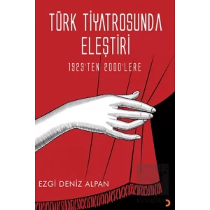 Türk Tiyatrosunda Eleştiri - 1923’ten 2000’lere